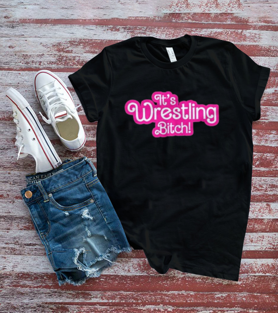 It’s Wrestling Bitch Pink T-Shirt
