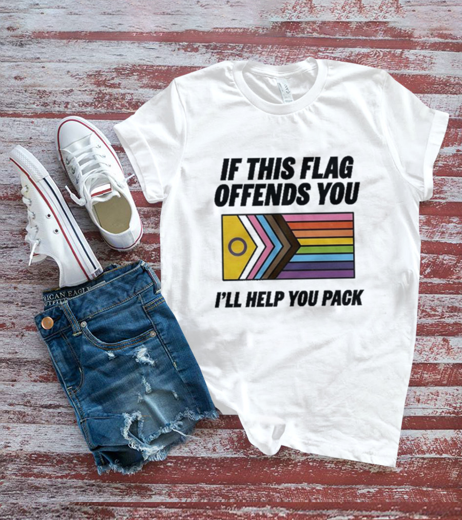 If This Flag Offends You I'll Help You Pack Progress Pride Flag T-Shirt