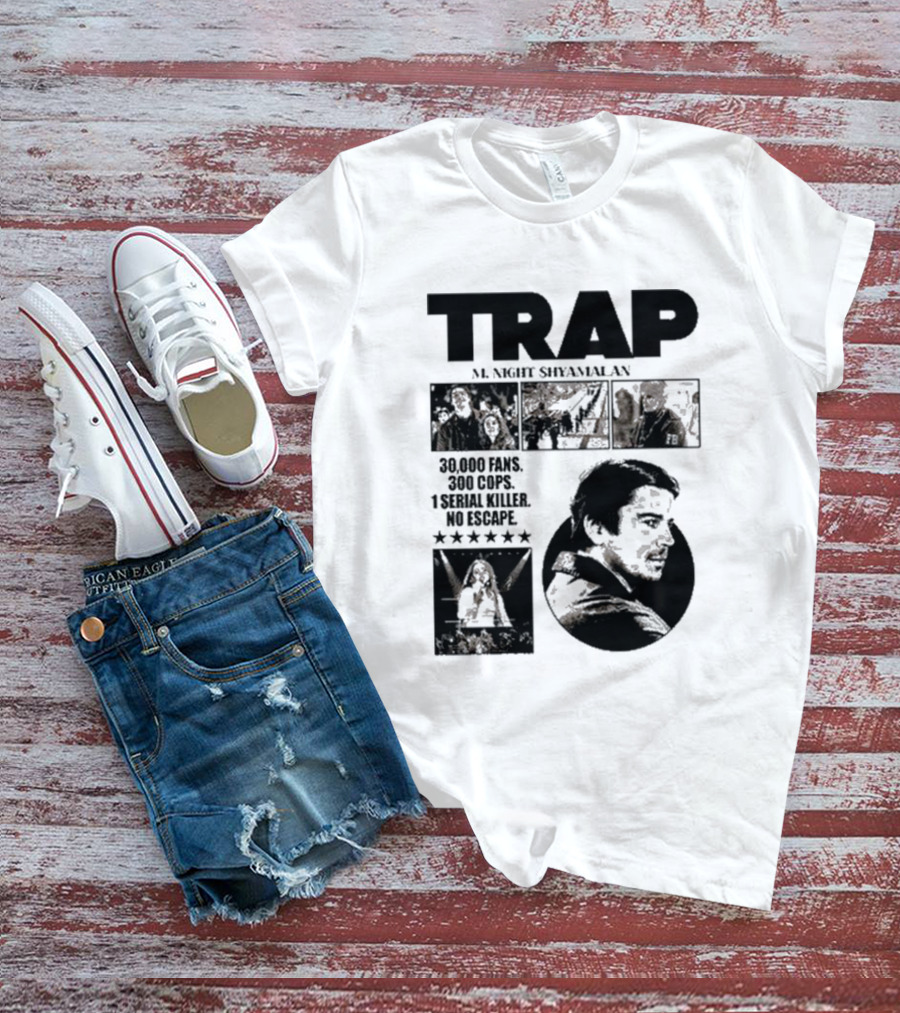 Trap M. Night Shyamalan Experience 30000 Fans 300 Cops 1 Serial Killer No Escape T-Shirt
