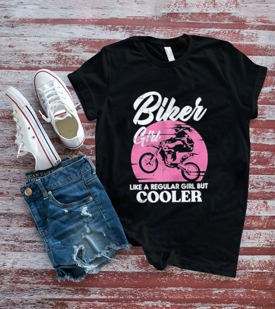 Biker Girl Like A Regular Girl But Cooler Motorcycle Women Rider T-Shirt
