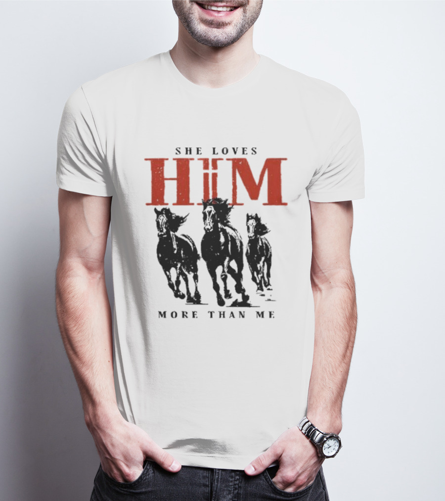 She Loves Him More Than Me Wild Horses T-Shirt