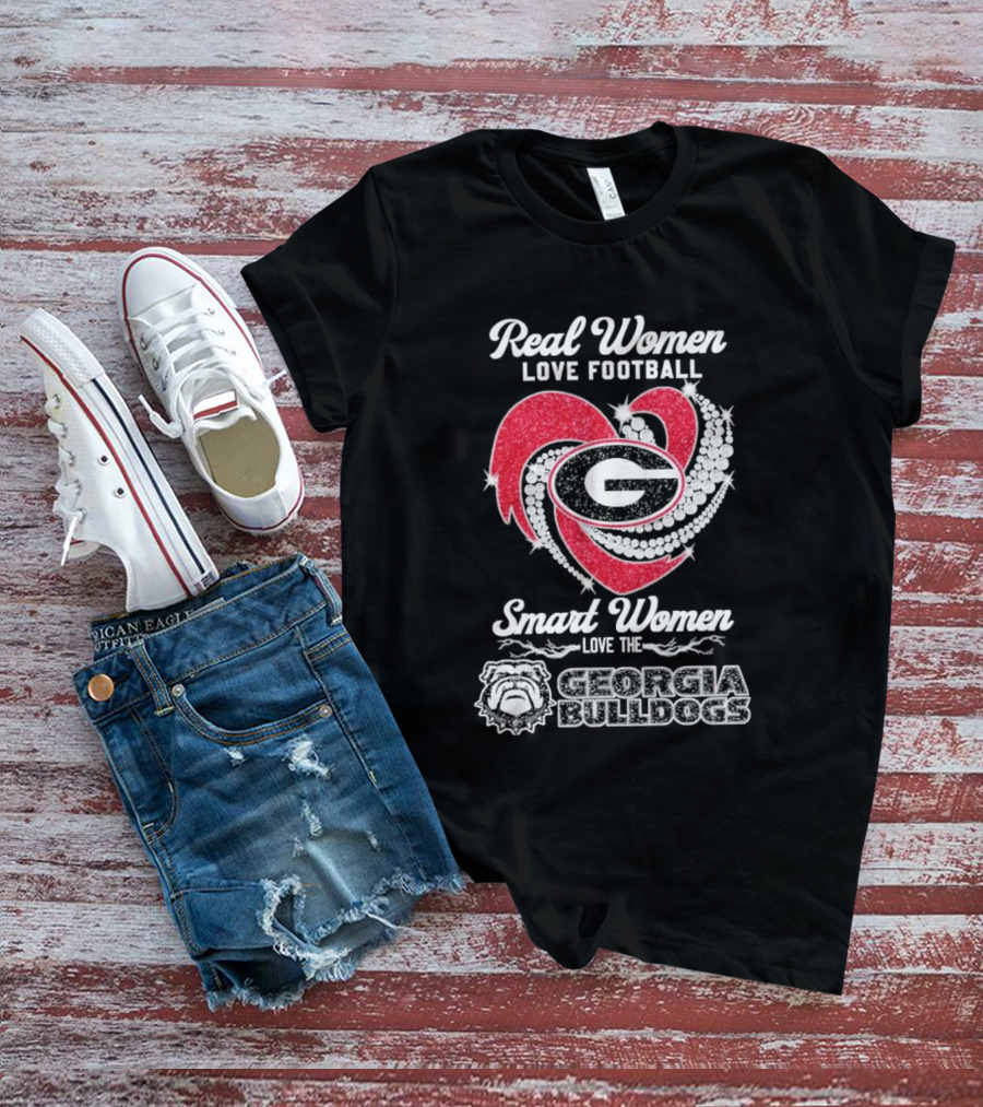 Real Women Love Football Smart Women Love The Georgia Bulldogs With Heart And Glitter T-Shirt