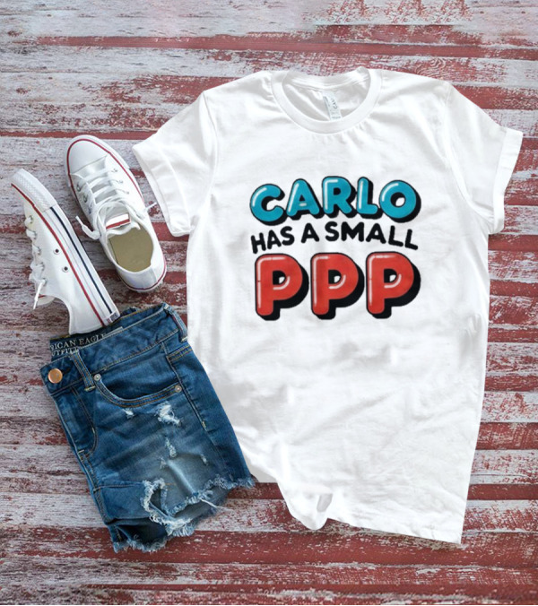 CARLO Has A Small PPP In Bold 3D Text T-Shirt