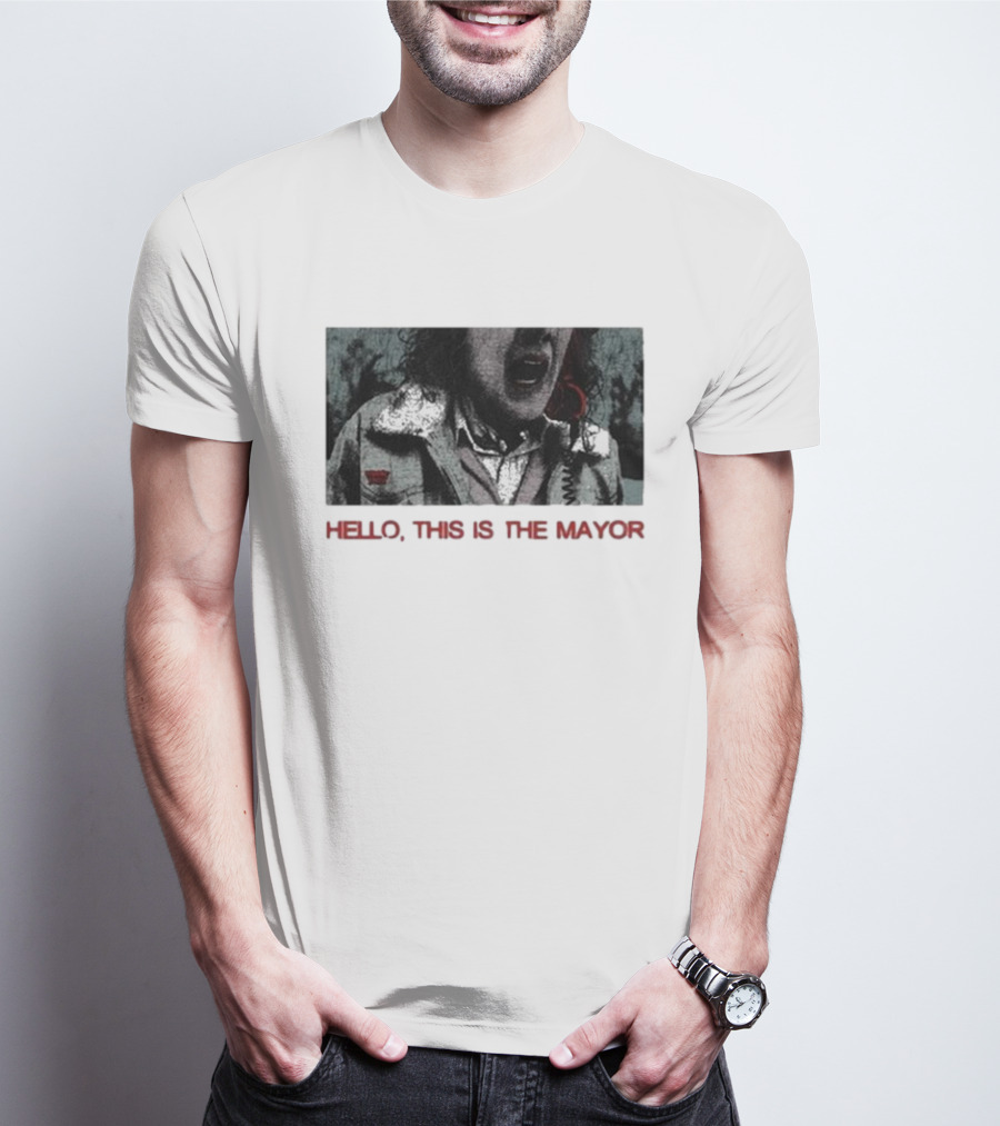 Hello This Is The Mayor Dynamic Banter Give Me One Second T-Shirt