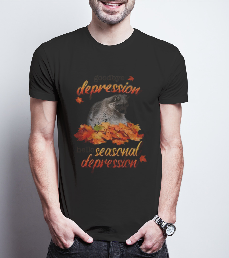 Goodbye Depression Hello Seasonal Depression Autumn Leaves Raccoon T-Shirt