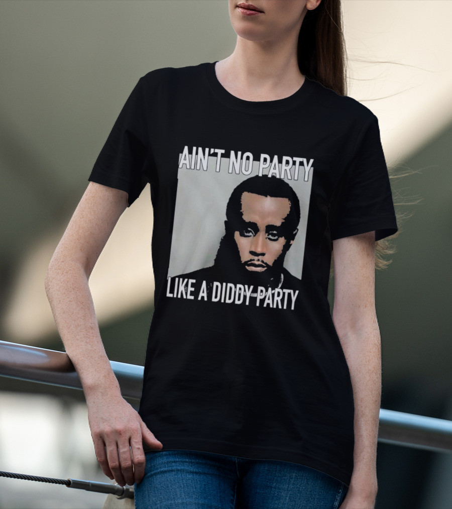 Puff Diddy Ain't No Party Like A Diddy Party T-Shirt