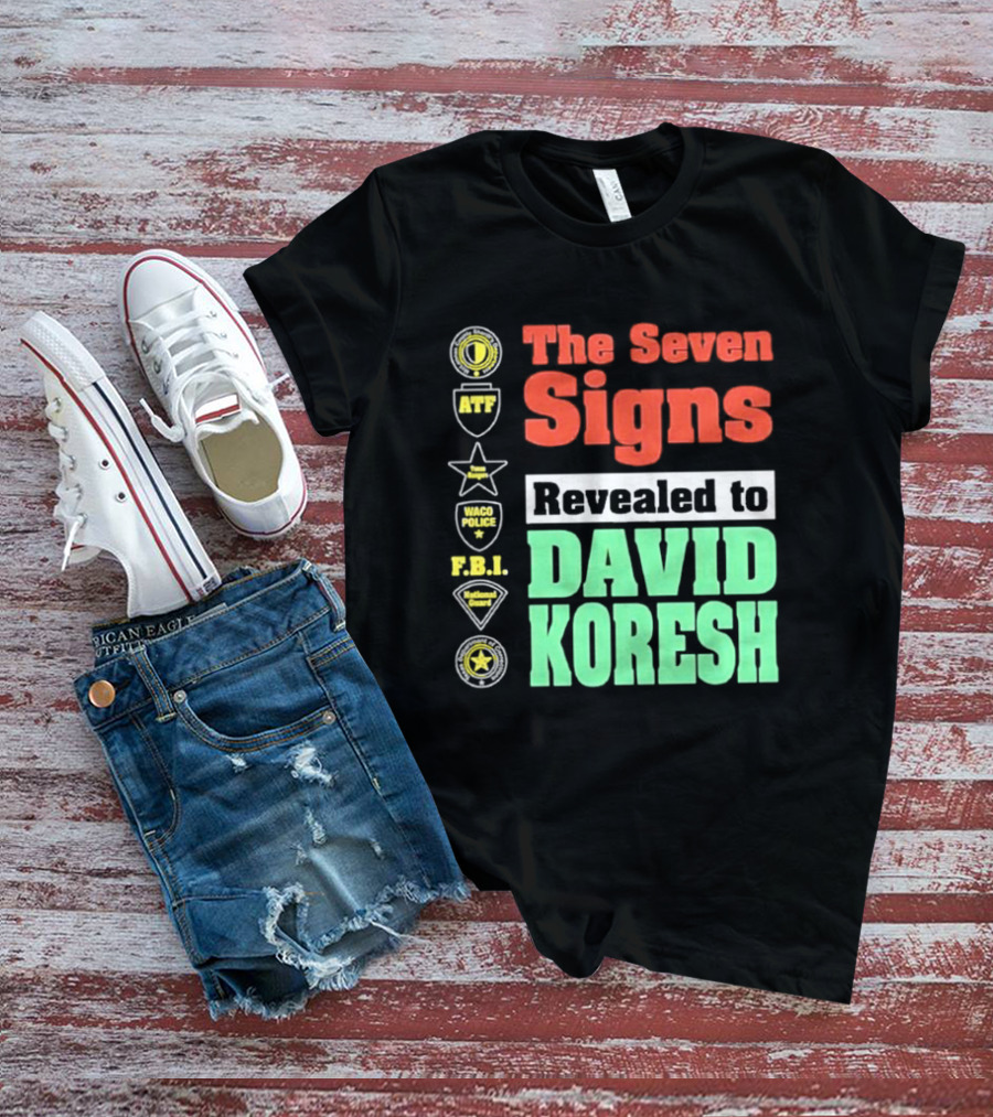 The Seven Signs ATF Waco Police FBI National Guard Revealed To David Koresh T-Shirt