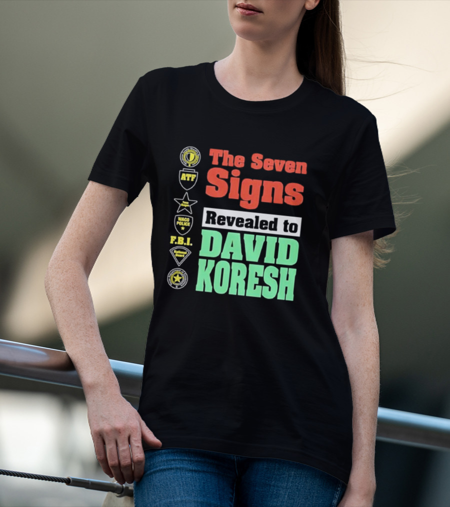 The Seven Signs ATF Waco Police FBI National Guard Revealed To David Koresh T-Shirt
