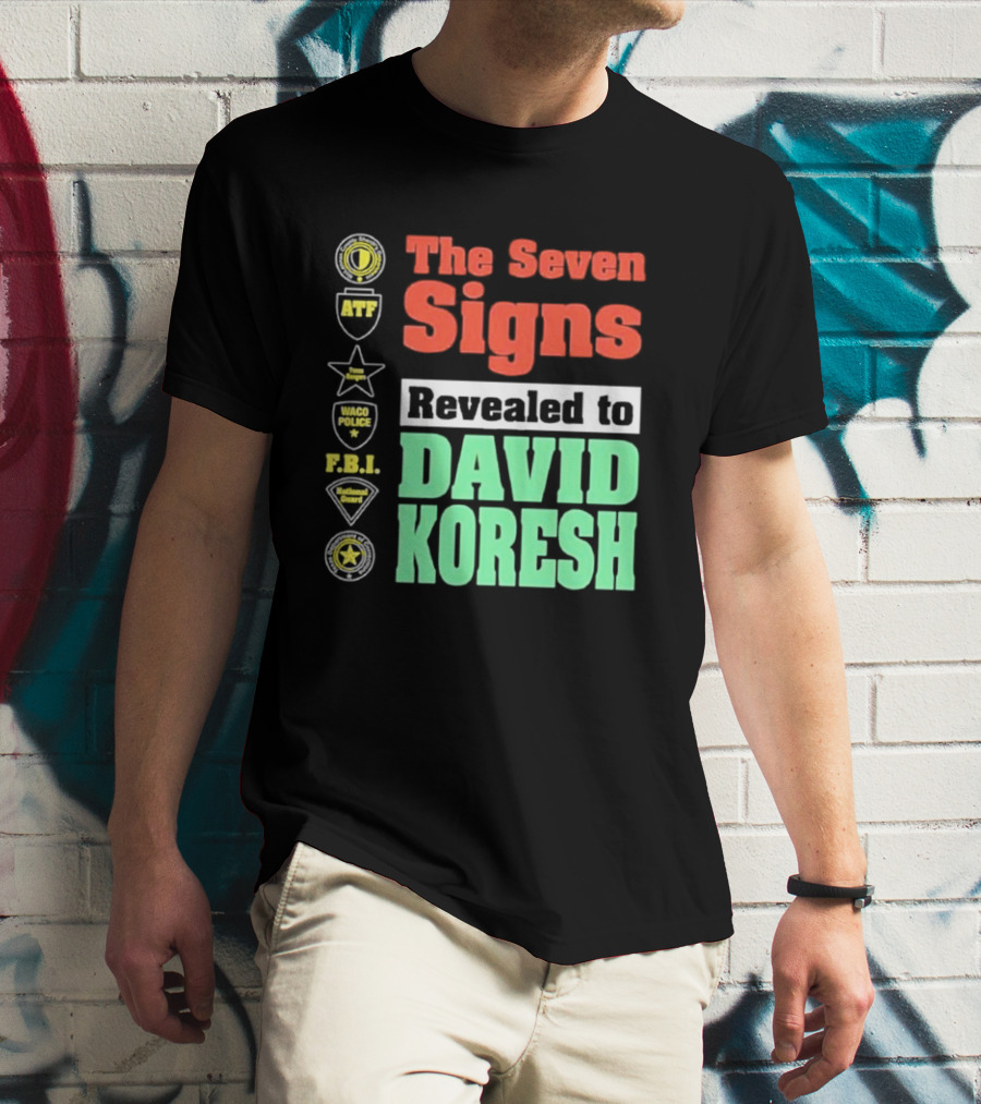 The Seven Signs ATF Waco Police FBI National Guard Revealed To David Koresh T-Shirt