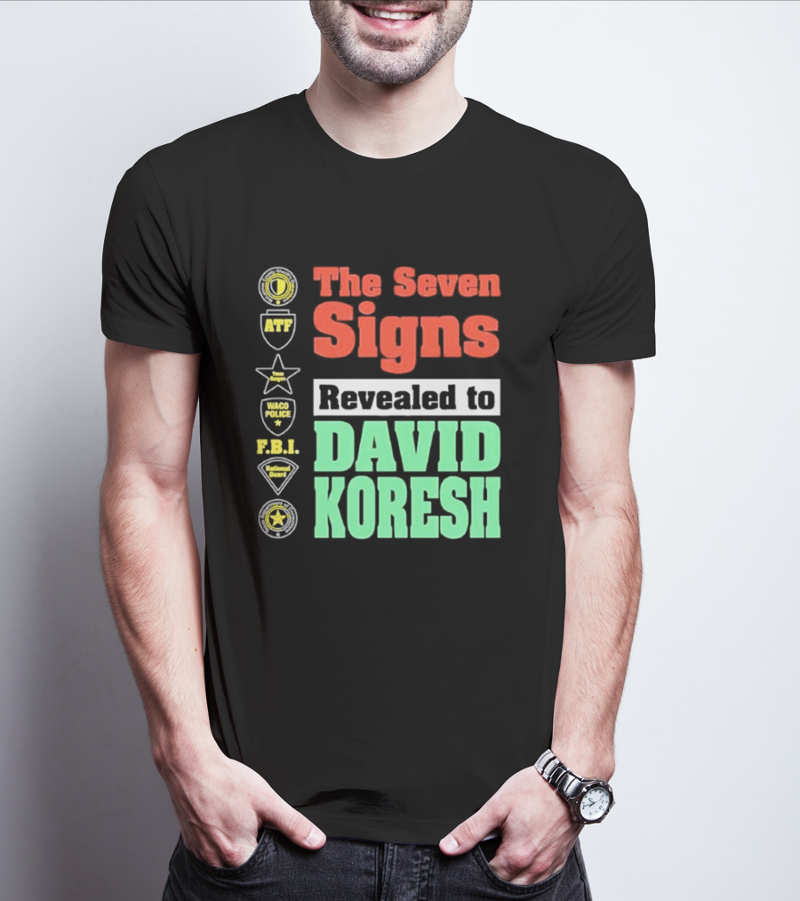 The Seven Signs ATF Waco Police FBI National Guard Revealed To David Koresh T-Shirt