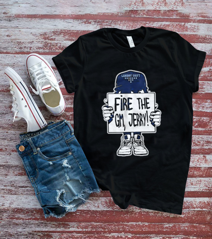 Fire The GM Jerry Landry Shift T-Shirt
