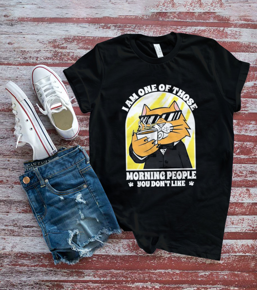 I Am One Of Those Morning People You Don’t Like Cat With Coffee And Sunglasses T-Shirt