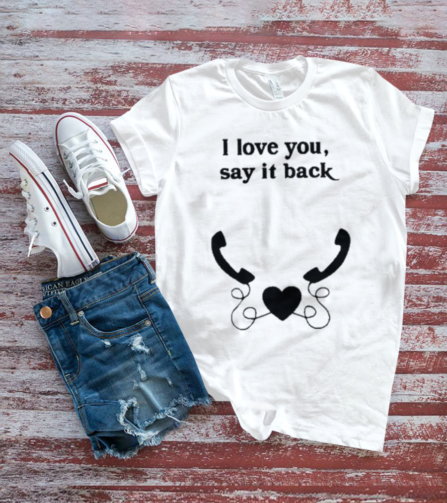 I Love You Say It Back Heart Telephones T-Shirt