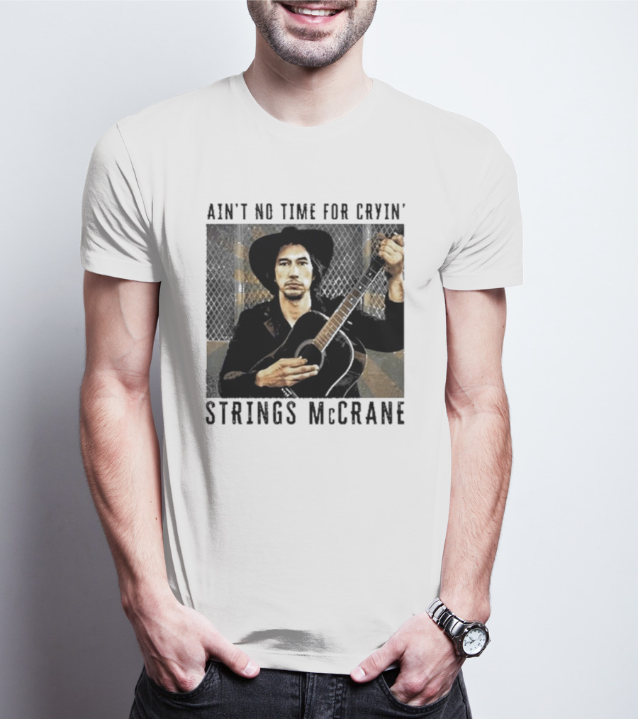 Ain't No Time For Cryin' Strings McCrane Musician T-Shirt