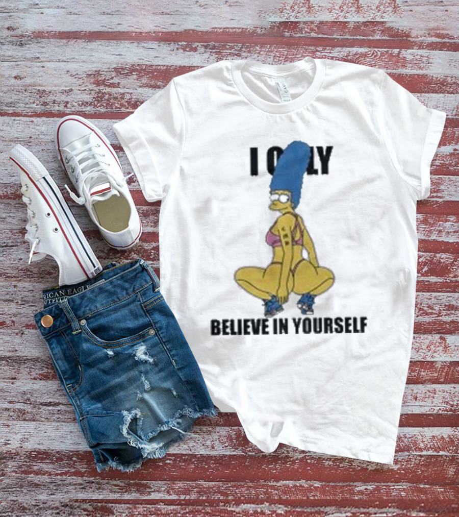 Marge Simpson I Only Believe In Yourself Confidence Empowerment T-Shirt