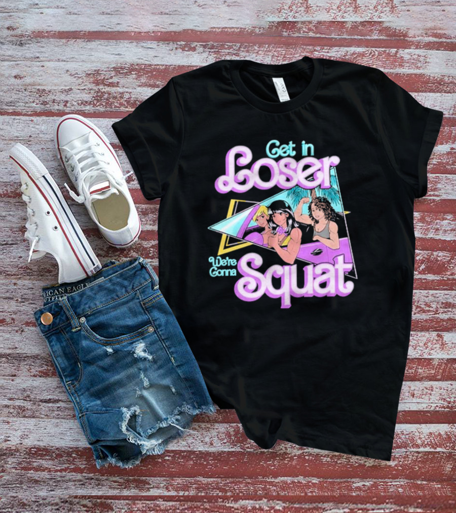 Get In Loser We’re Gonna Squat Retro Car Workout T-Shirt