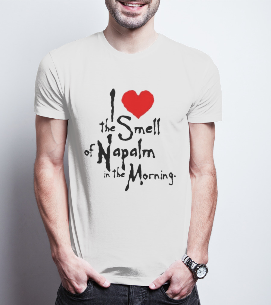 I Heart The Smell Of Napalm In The Morning T-Shirt