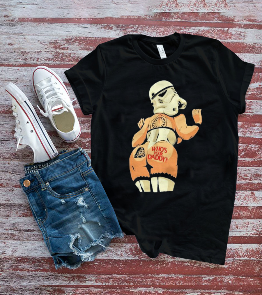 Girl A Stormtrooper Who's Your Daddy T-Shirt