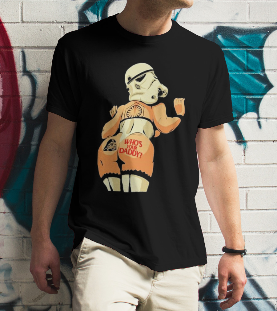 Girl A Stormtrooper Who's Your Daddy T-Shirt