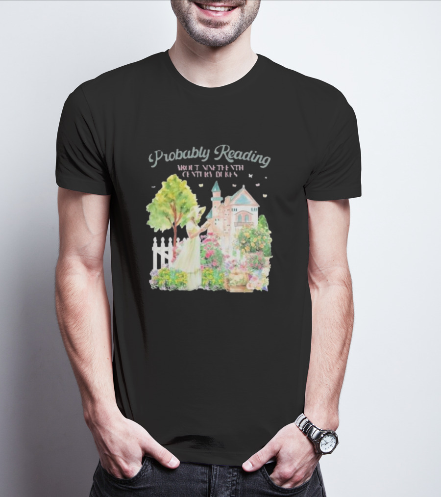 Probably Reading About Nineteenth Century Dukes In A Pastoral Garden Scene T-Shirt