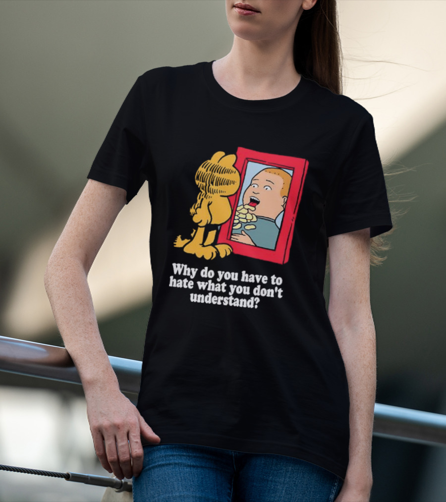 Why Do You Have To Hate What You Don't Understand Garfield Eating Chips Mirror T-Shirt