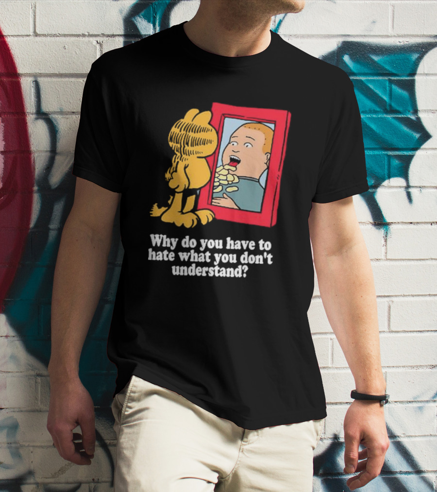 Why Do You Have To Hate What You Don't Understand Garfield Eating Chips Mirror T-Shirt