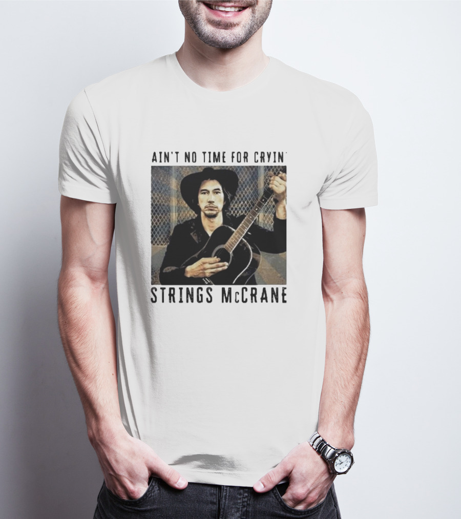 Strings McCrane Ain't No Time For Cryin' T-Shirt
