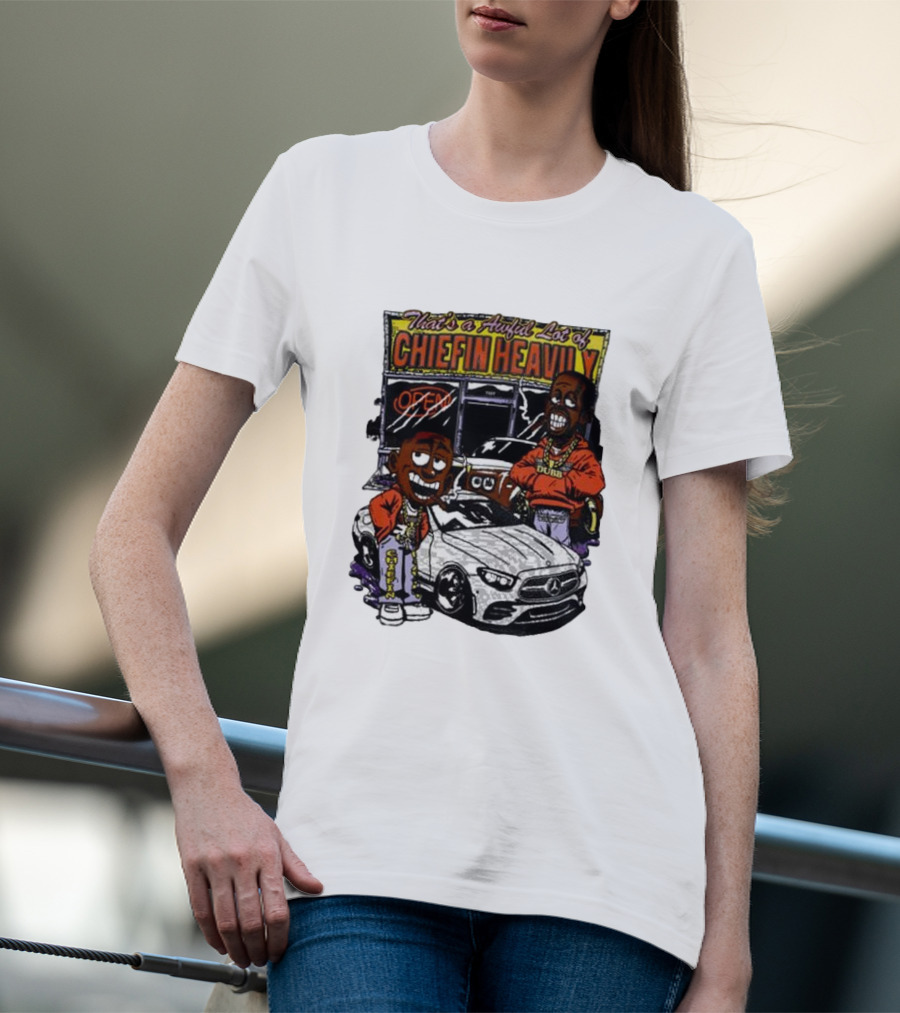 Rosewood That's A Aufil Lot Of Chiefin Heavily Open Dubz Mercedes Car Cartoon Characters T-Shirt
