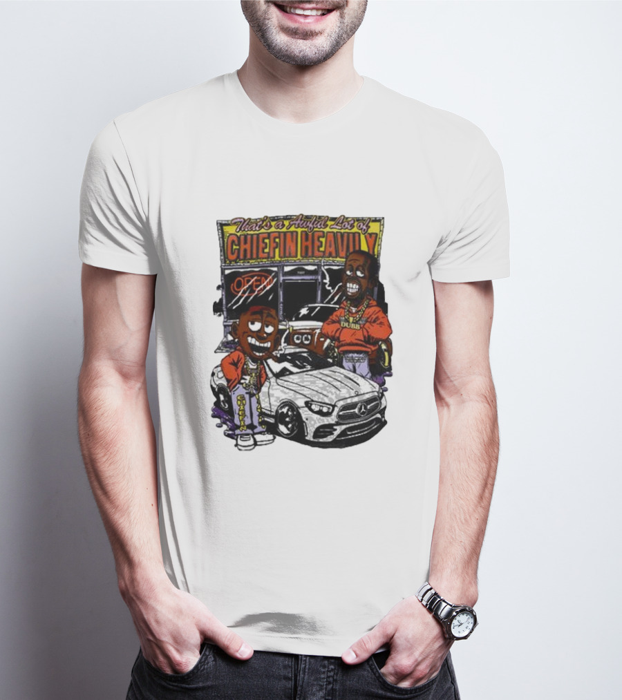 Rosewood That's A Aufil Lot Of Chiefin Heavily Open Dubz Mercedes Car Cartoon Characters T-Shirt