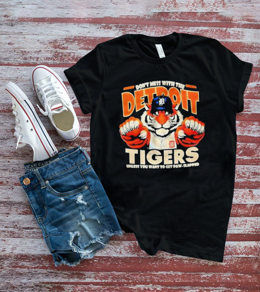 Don’t Mess With The Detroit Tigers Baseball Unless You Want To Get Paw-Slapped T-Shirt