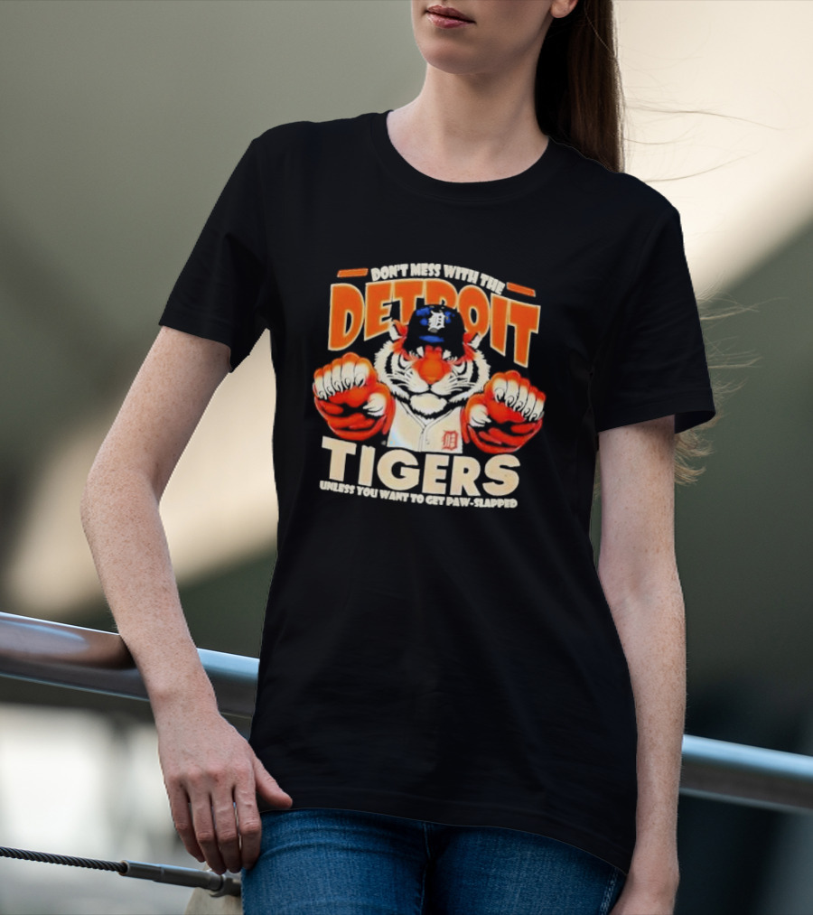 Don’t Mess With The Detroit Tigers Baseball Unless You Want To Get Paw-Slapped T-Shirt