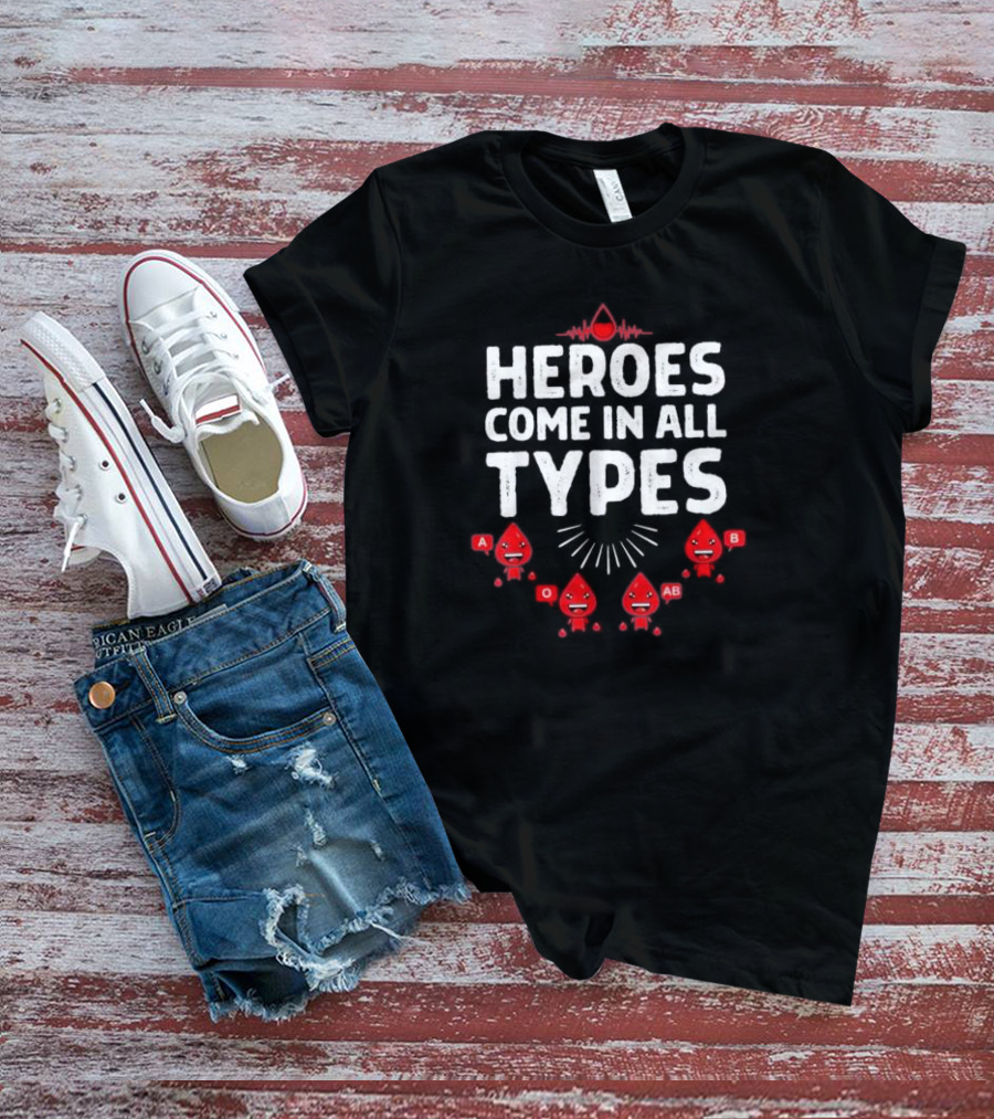 Heroes Come In All Types Blood Donation A O AB B Funny Blood Donor T-Shirt