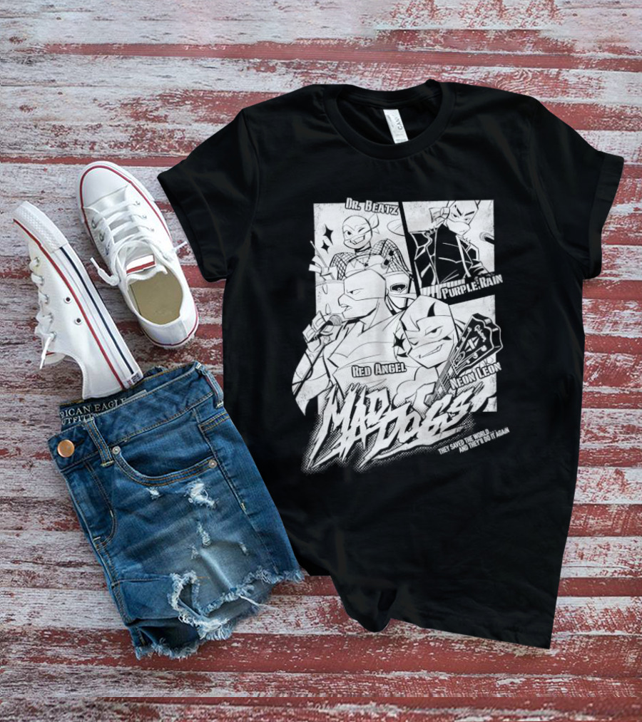 Mad Dogs Dr Beatz Purple Rain Red Angel Neon Leon They Saved The World And They’ll Do It Again T-Shirt