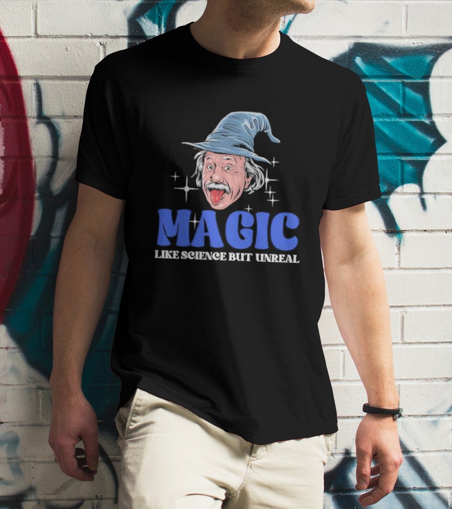 Magic Like Science But Unreal Einstein Wizard Hat Stars T-Shirt