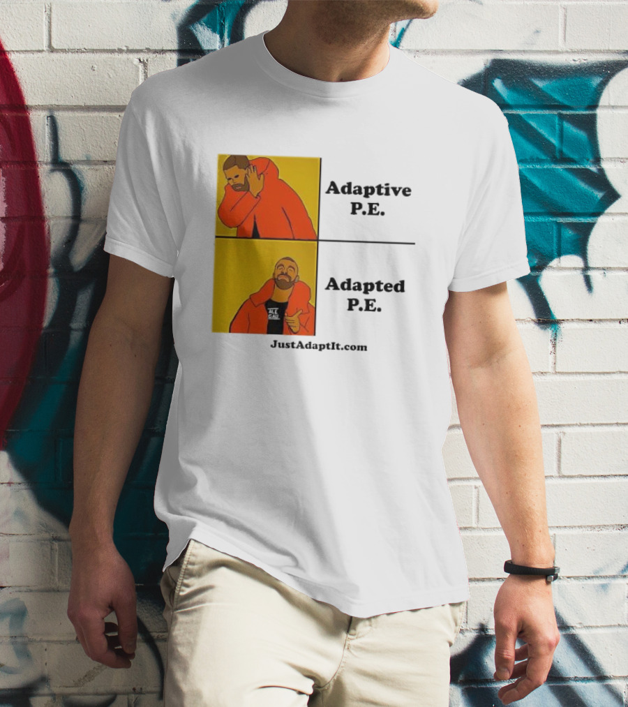 Adaptive P.E. Adapted P.E. JustAdaptIt Com Drake Meme T-Shirt