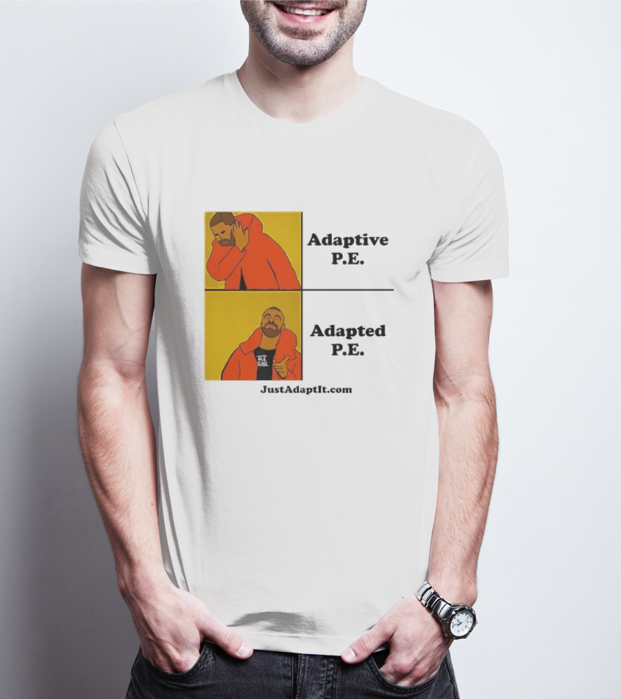 Adaptive P.E. Adapted P.E. JustAdaptIt Com Drake Meme T-Shirt