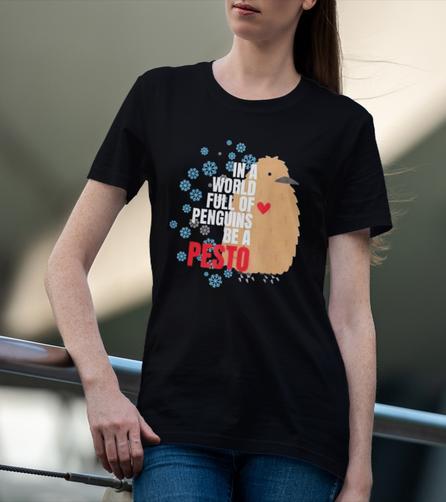 In A World Full Of Penguins Be A Pesto The Penguin More To Love Viral Meme T-Shirt