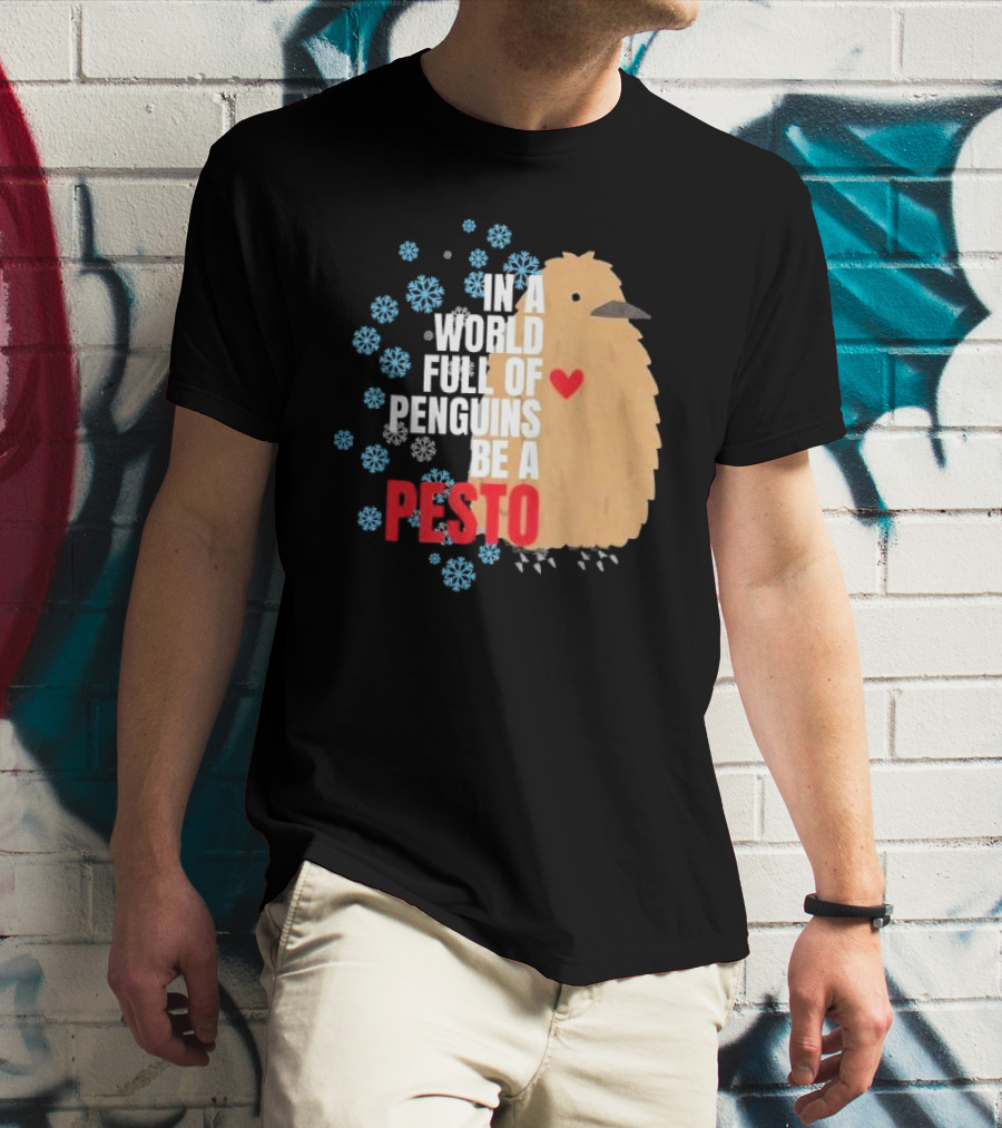 In A World Full Of Penguins Be A Pesto The Penguin More To Love Viral Meme T-Shirt