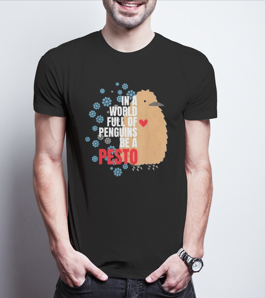 In A World Full Of Penguins Be A Pesto The Penguin More To Love Viral Meme T-Shirt