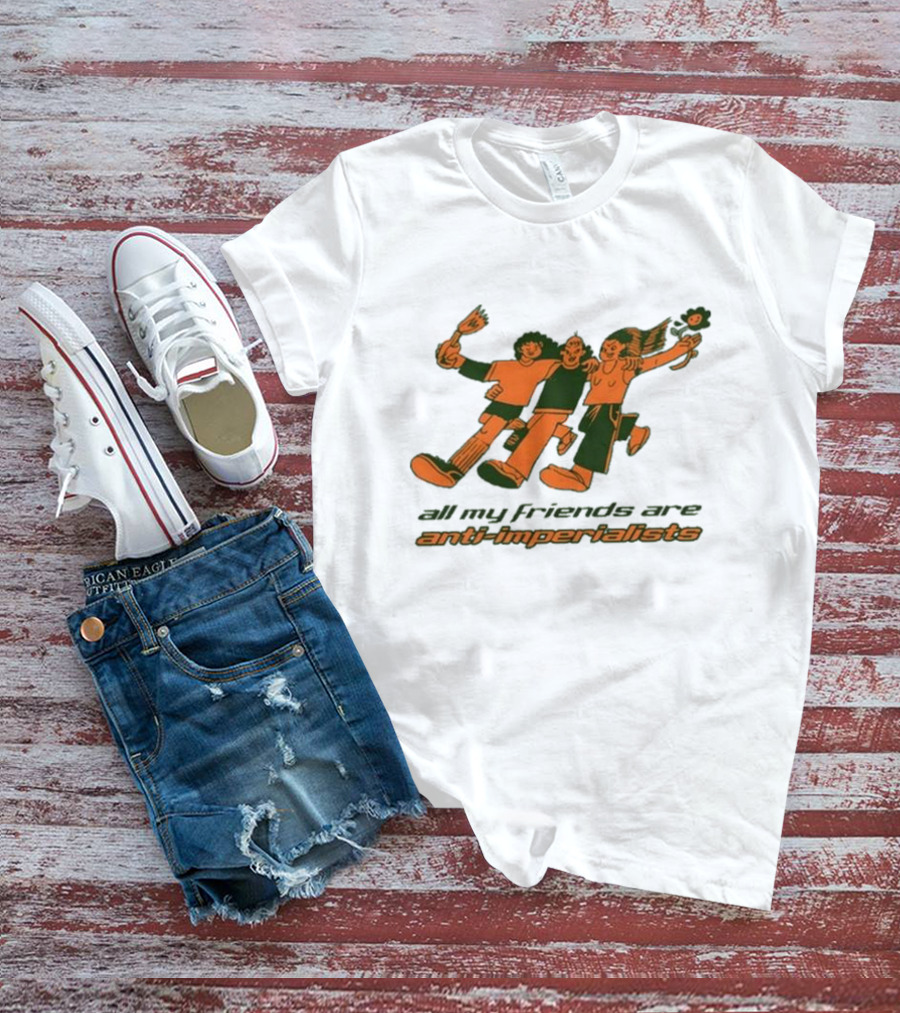 All My Friends Are Anti-Imperialists Ash Kwak Lukashevsky T-Shirt