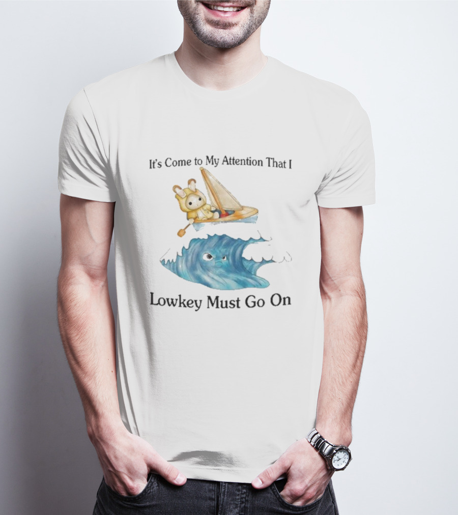 It's Come To My Attention That I Lowkey Must Go On Sailboat Adventure With Teddy Bear On Wave T-Shirt