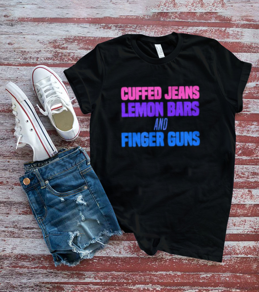 Cuffed Jeans Lemon Bars And Finger Guns Vibrant Text T-Shirt
