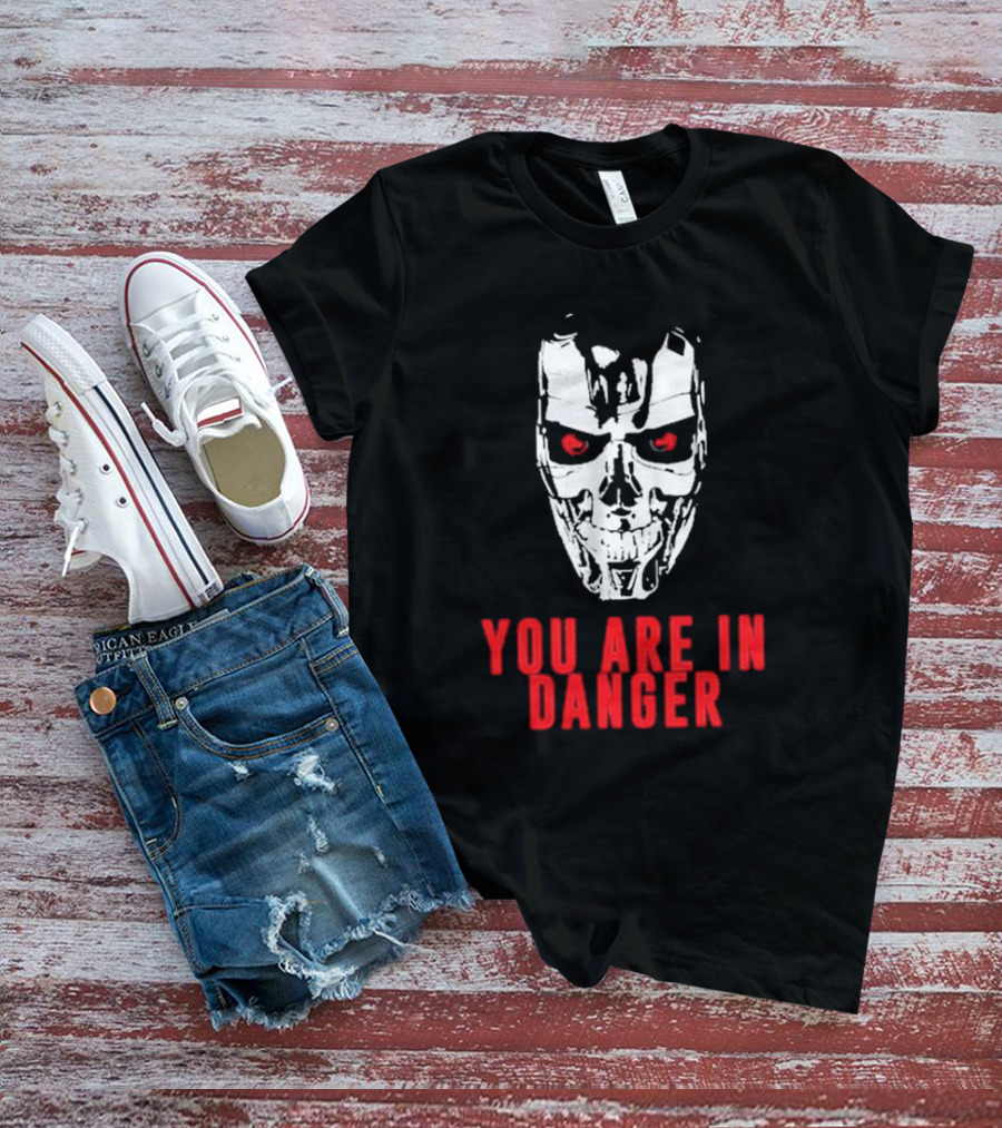 YOU ARE IN DANGER Skull Red Eyes Warning T-Shirt