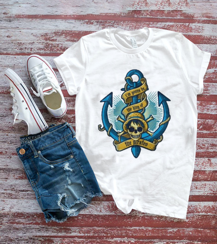 I'm Gonna Be The King Of The Pirates Skull Anchor One Piece T-Shirt
