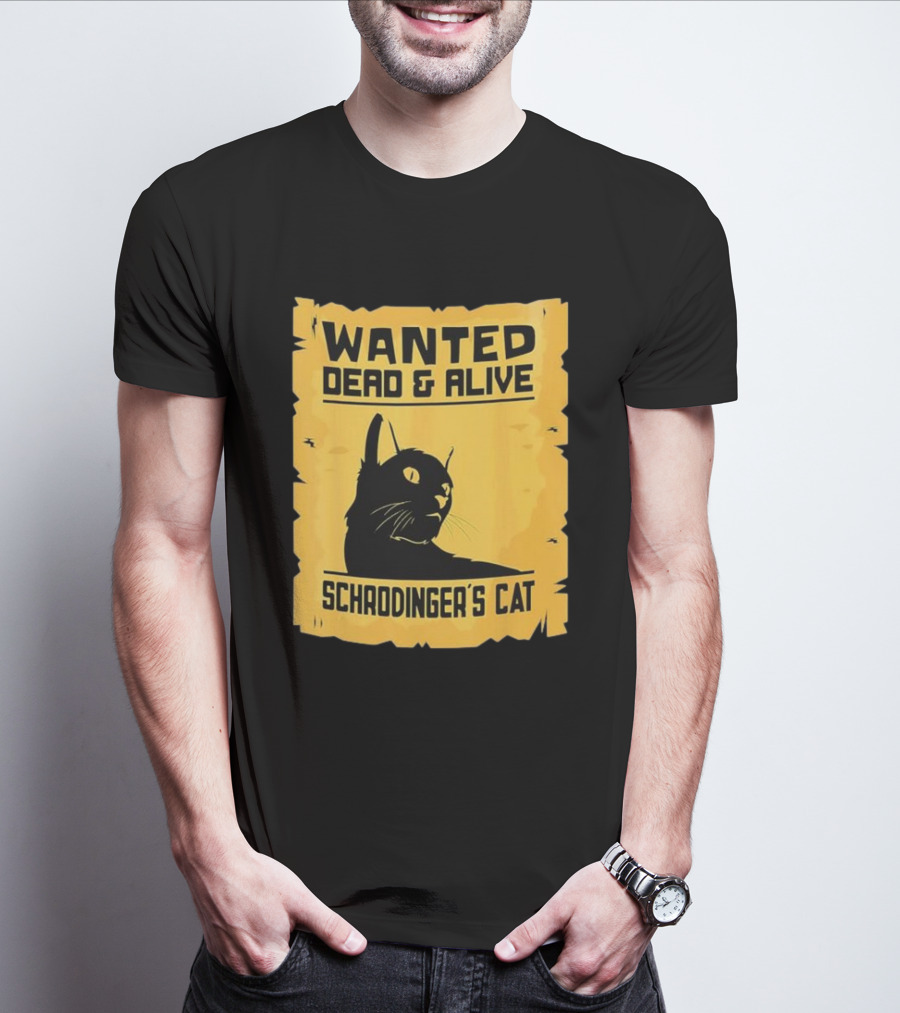 Wanted Dead And Alive Schrodinger’s Cat T-Shirt