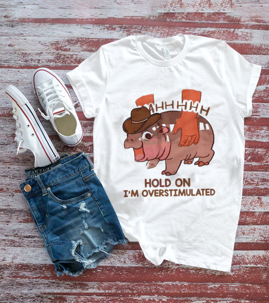 Hold On I'm Overstimulated Cowboy Hippo With Cowboy Hat And Hands T-Shirt