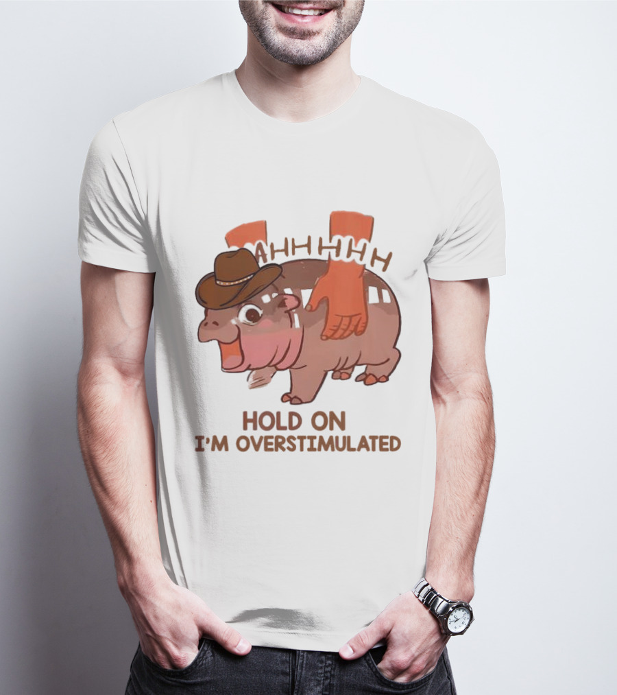 Hold On I'm Overstimulated Cowboy Hippo With Cowboy Hat And Hands T-Shirt