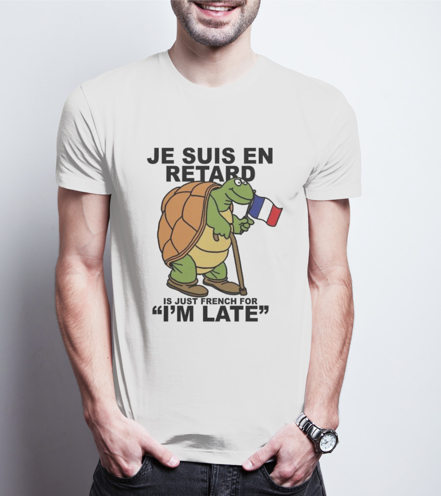 Je Suis En Retard Turtle Holding French Flag I’m Late T-Shirt