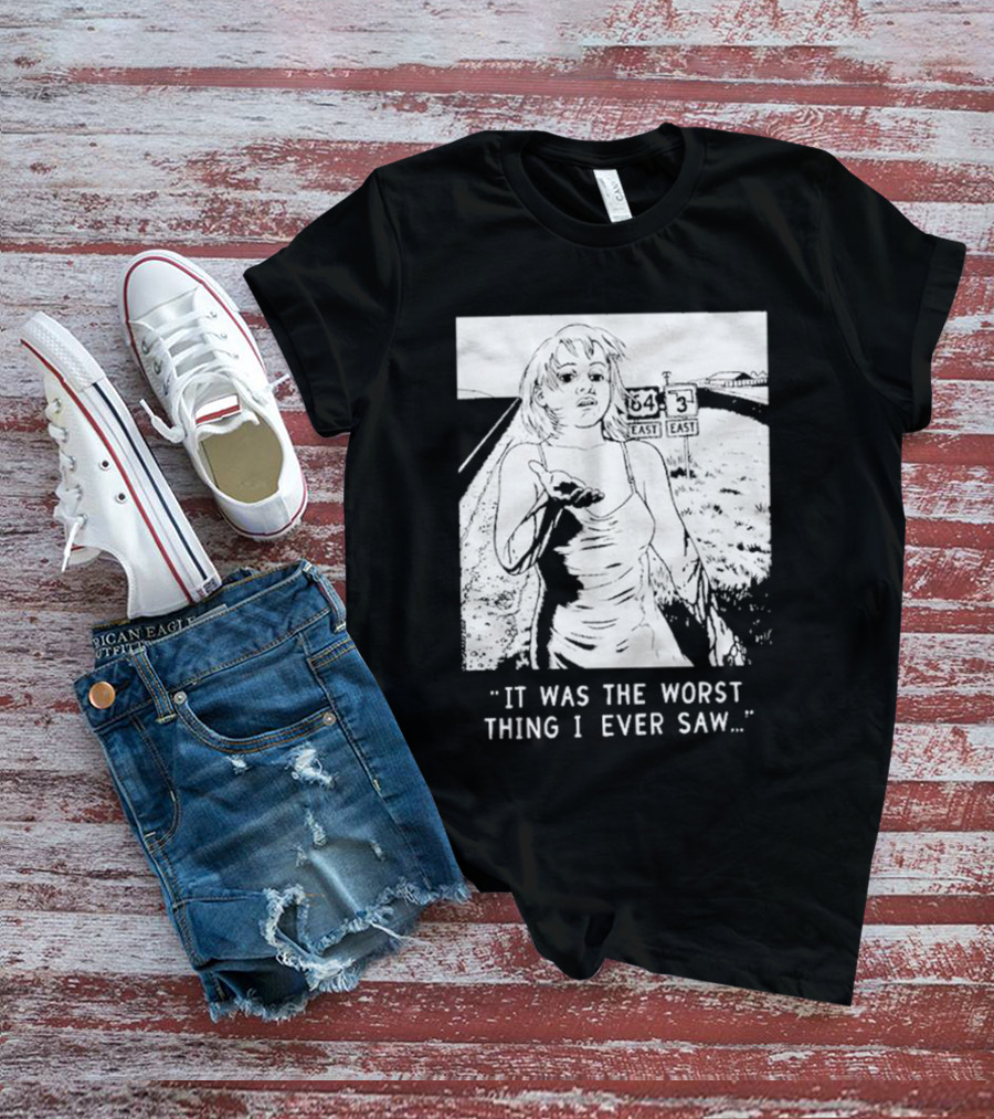 Chat Pile It Was The Worst Thing I Ever Saw Woman On Highway Route 64 Route 3 T-Shirt