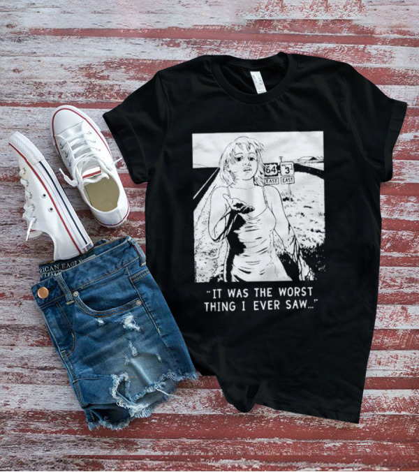 Chat Pile It Was The Worst Thing I Ever Saw Woman On Highway Route 64 Route 3 T-Shirt